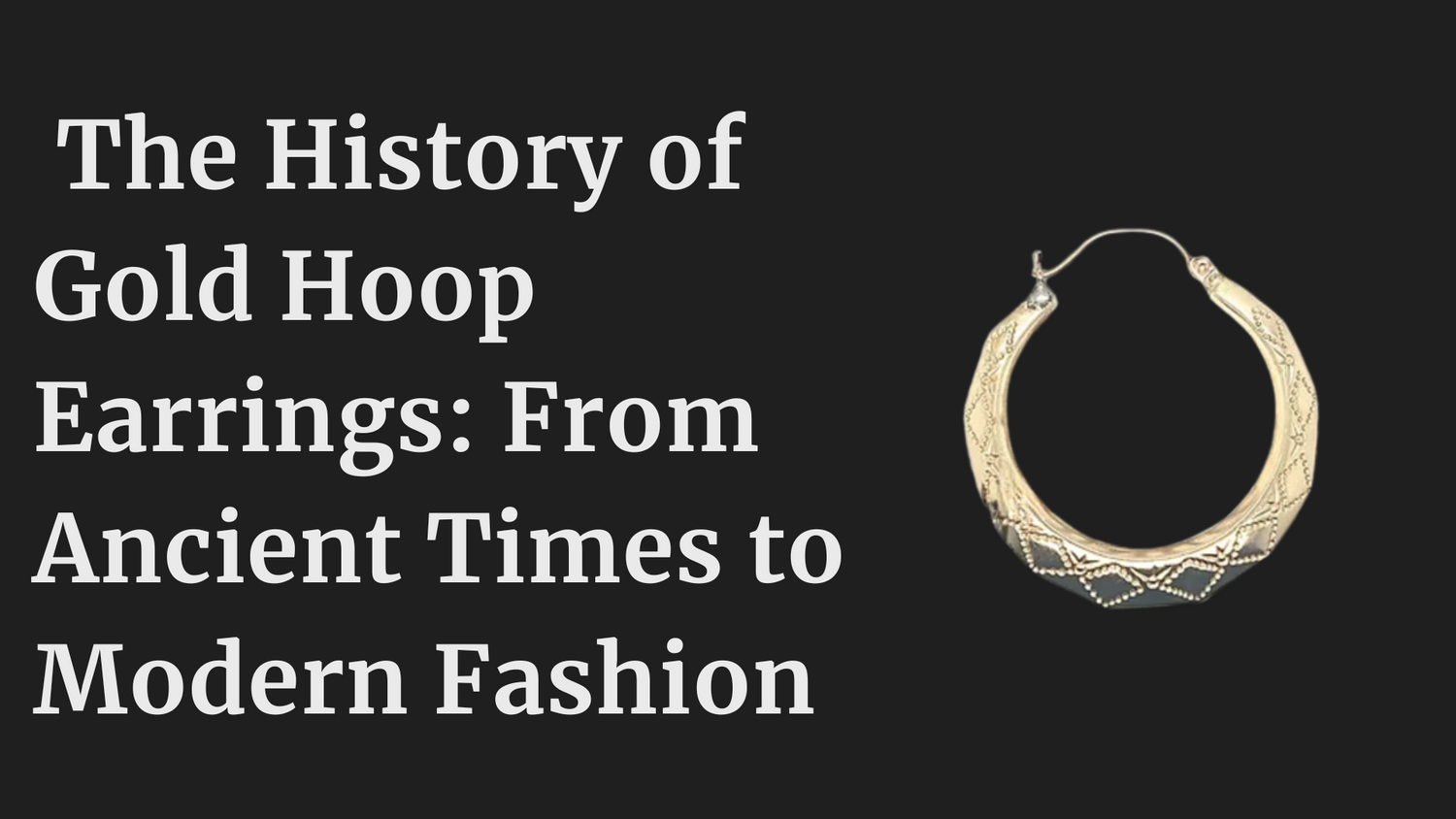 The History of Gold Hoop Earrings: From Ancient Times to Modern Fashion