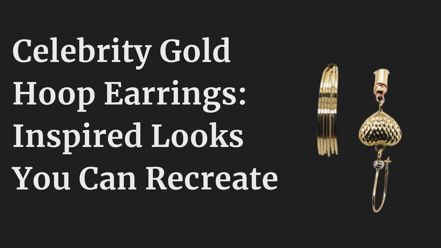 Celebrity Gold Hoop Earrings: Copies Of Looks Which You Can Replicate